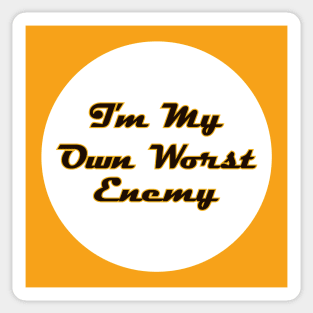 I'm My Own Worst Enemy Sticker